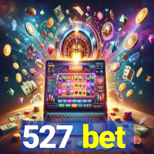 527 bet